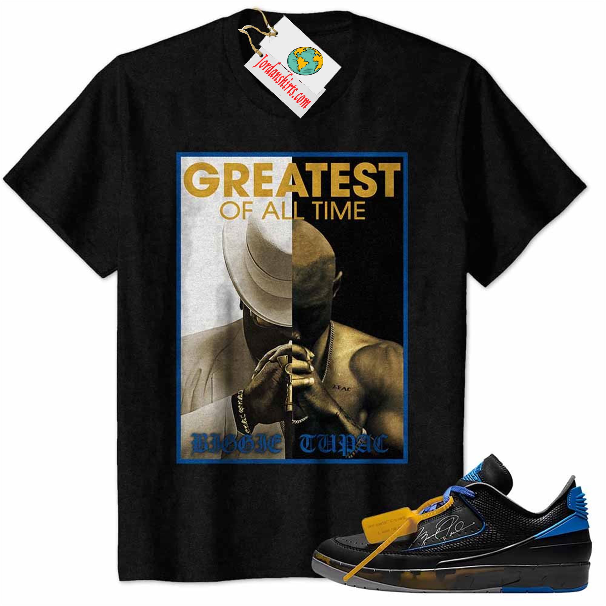 Jordan 2 Shirt, Tupac Shakur Notorious Big Biggie 2pac Greatest Of All Time Black Air Jordan 2 Low X Off-white Black And Varsity Royal 2s Plus Size Up To 5xl