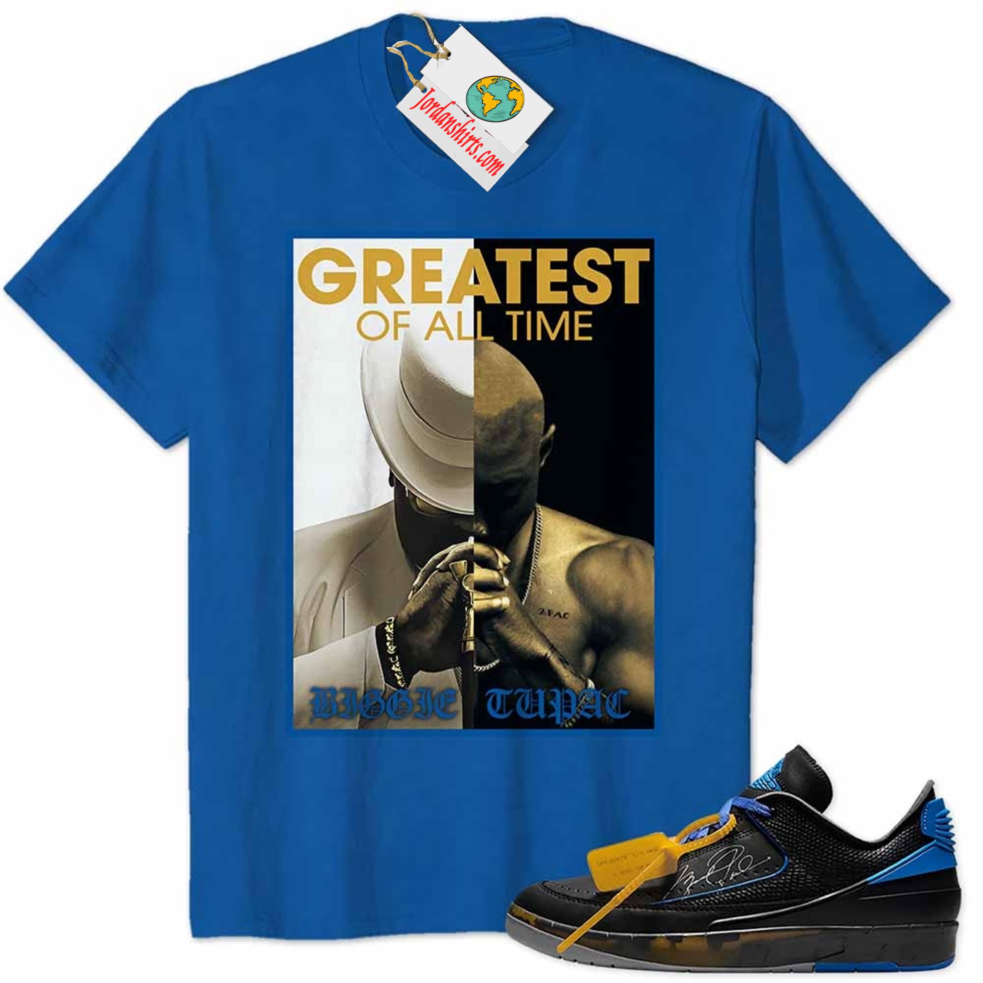 Jordan 2 Shirt, Tupac Shakur Notorious Big Biggie 2pac Greatest Of All Time Blue Air Jordan 2 Low X Off-white Black And Varsity Royal 2s Plus Size Up To 5xl