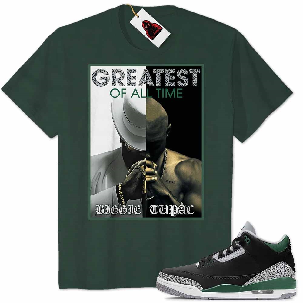 Jordan 3 Shirt, Tupac Shakur Notorious Big Biggie 2pac Greatest Of All Time Forest Air Jordan 3 Pine Green 3s Plus Size Up To 5xl