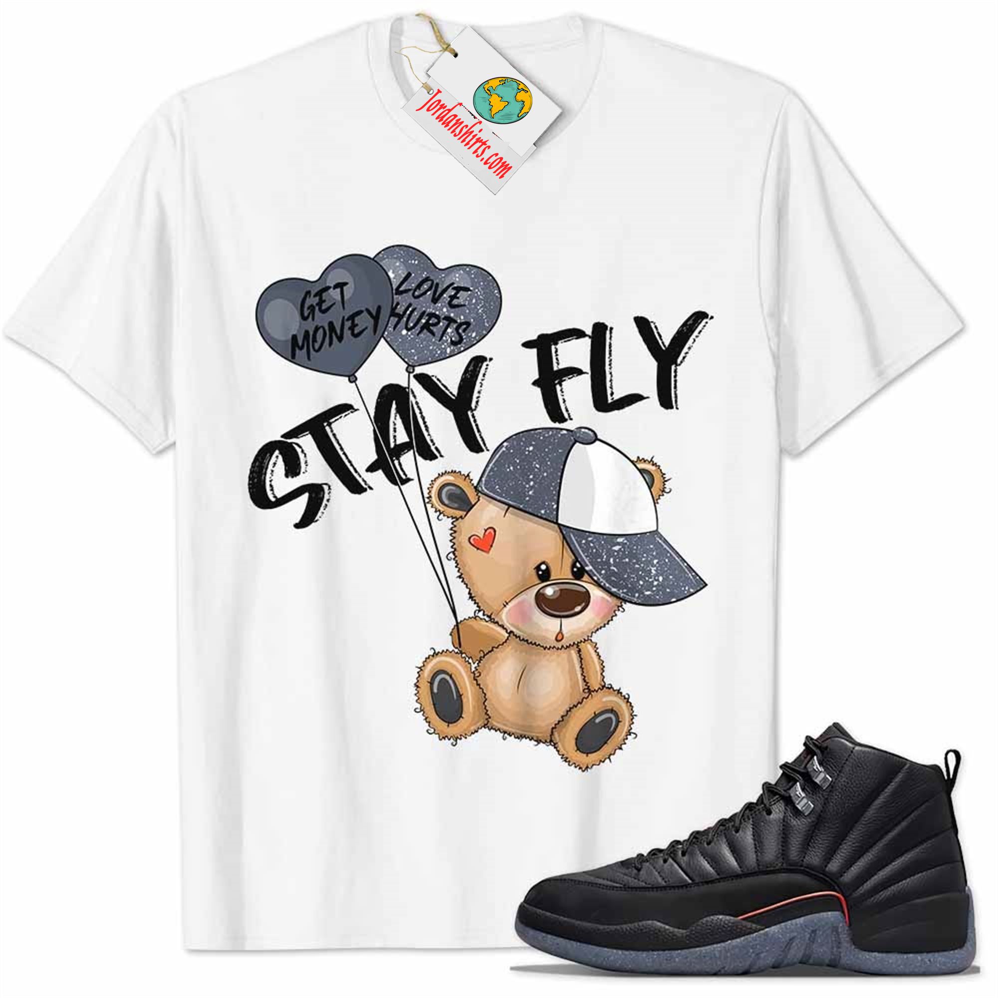 Jordan 12 Shirt, Utility Grind 12s Shirt Cute Teddy Bear Stay Fly Get Money White Full Size Up To 5xl