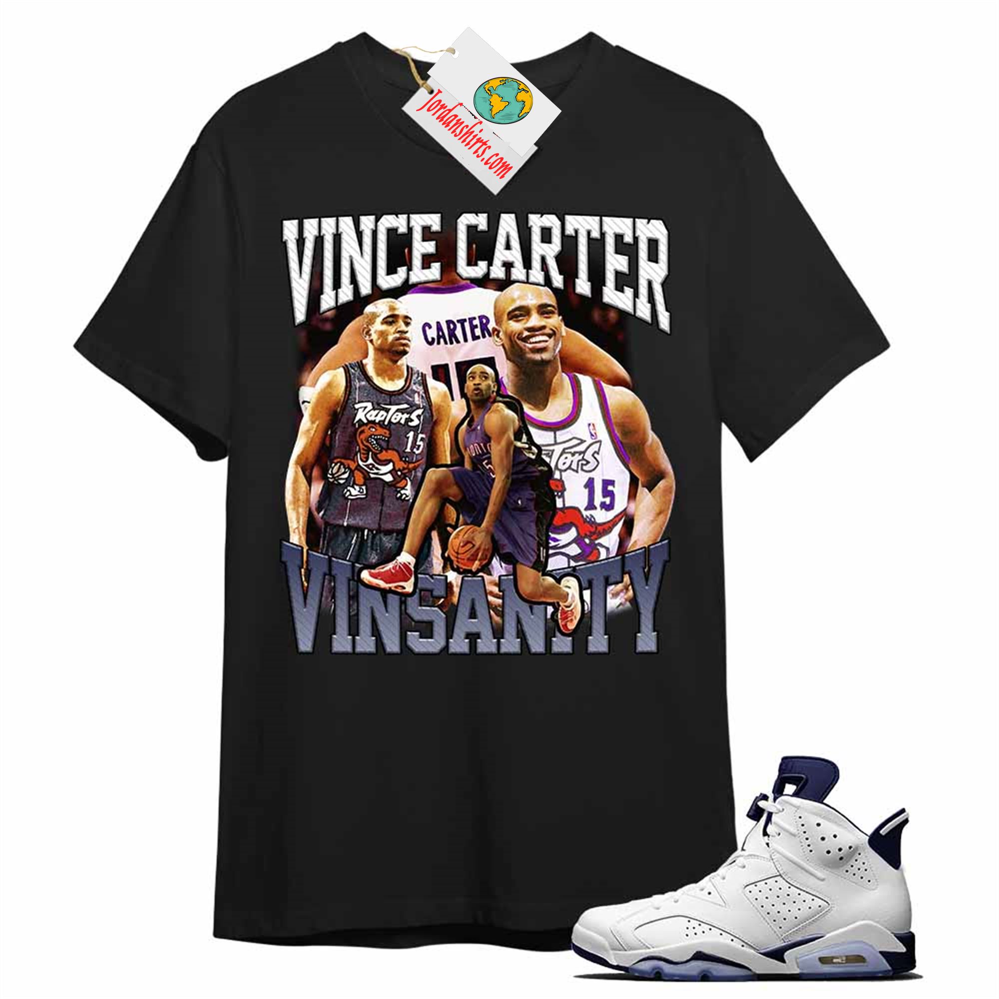 Jordan 6 Shirt, Vince Carter Vinsanity Basketball 90s Retro Vintage Black Air Jordan 6 Midnight Navy 6s Full Size Up To 5xl