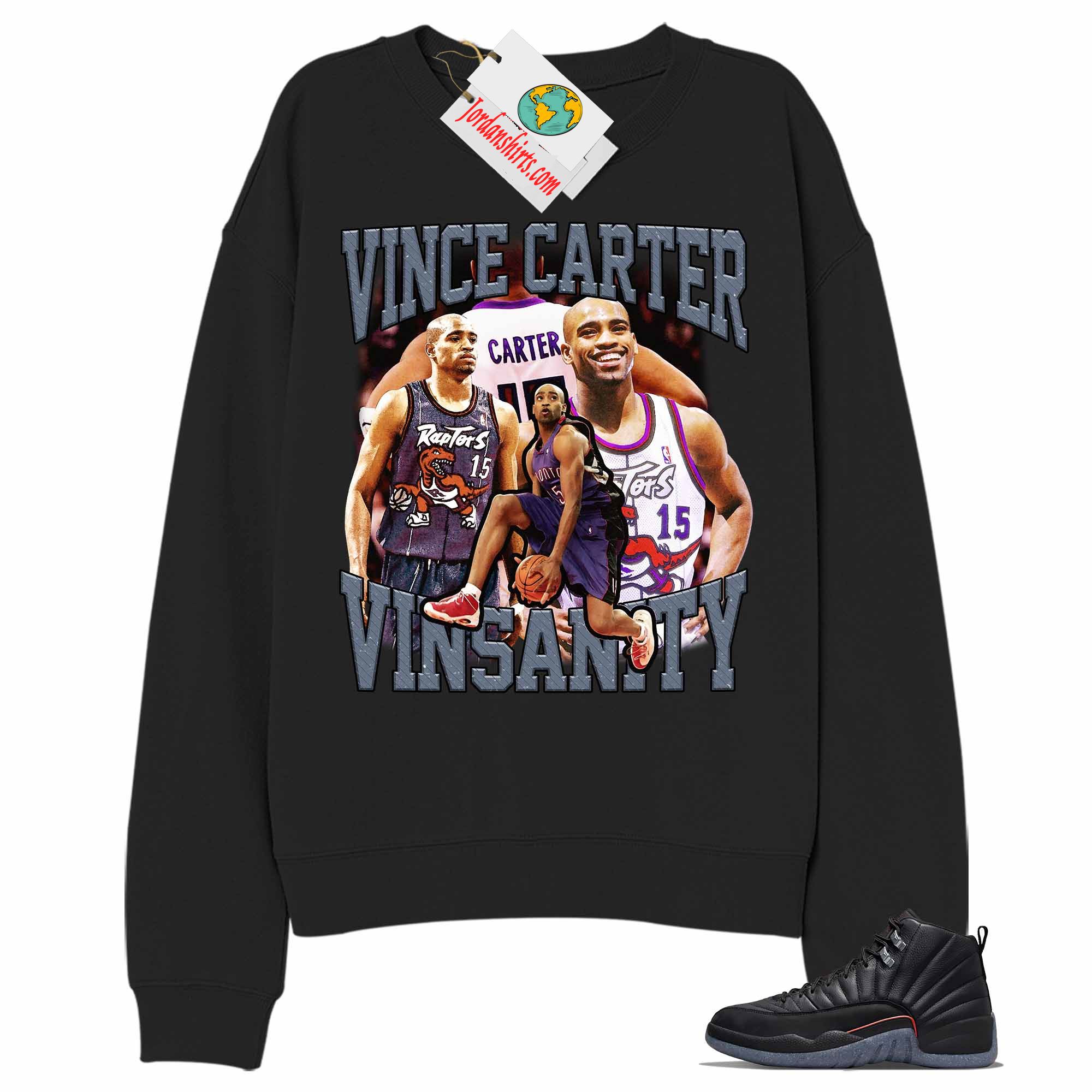Jordan 12 Sweatshirt, Vince Carter Vinsanity Basketball 90s Retro Vintage Black Sweatshirt Air Jordan 12 Utility Grind 12s Full Size Up To 5xl
