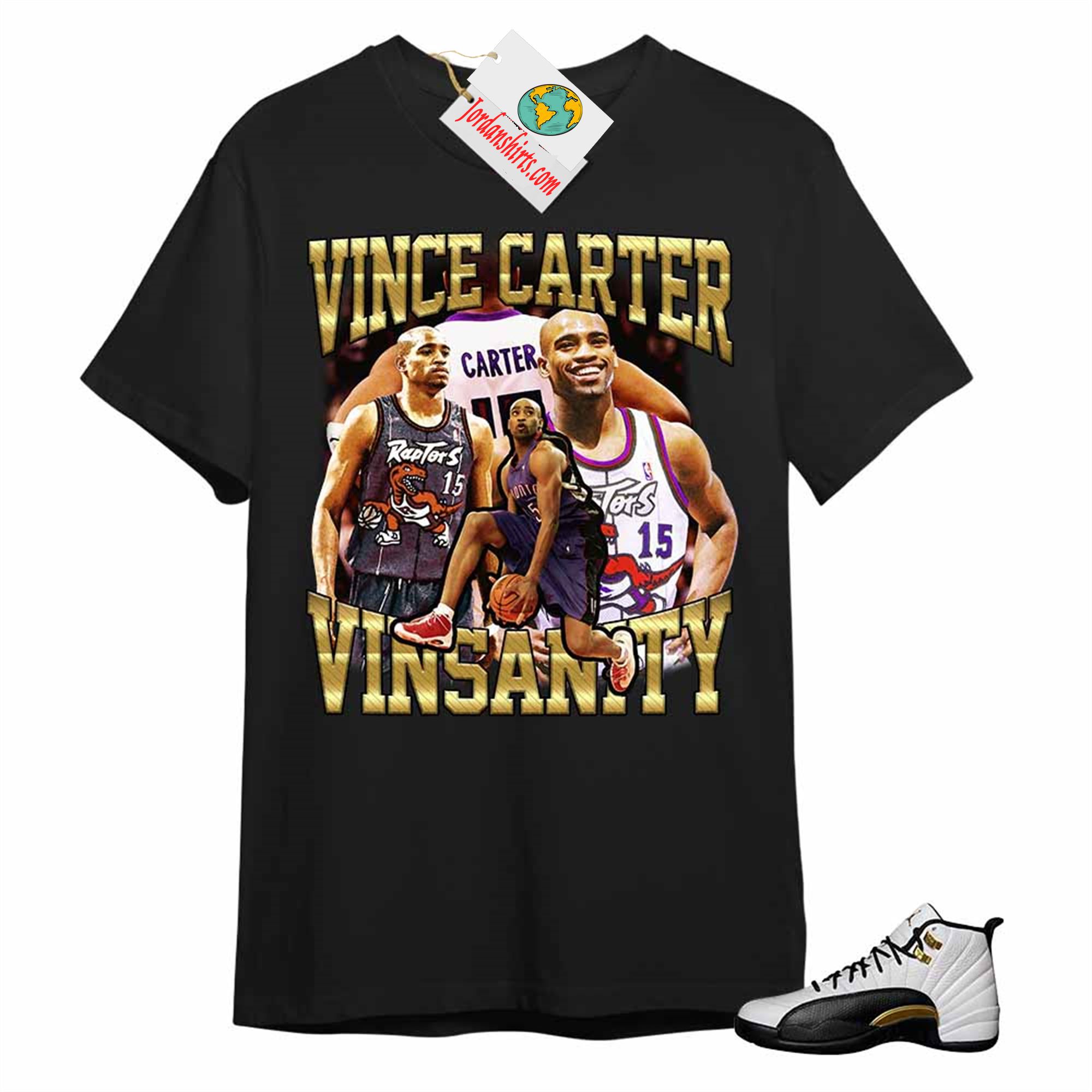 Jordan 12 Shirt, Vince Carter Vinsanity Basketball 90s Retro Vintage Black T-shirt Air Jordan 12 Royalty 12s Full Size Up To 5xl