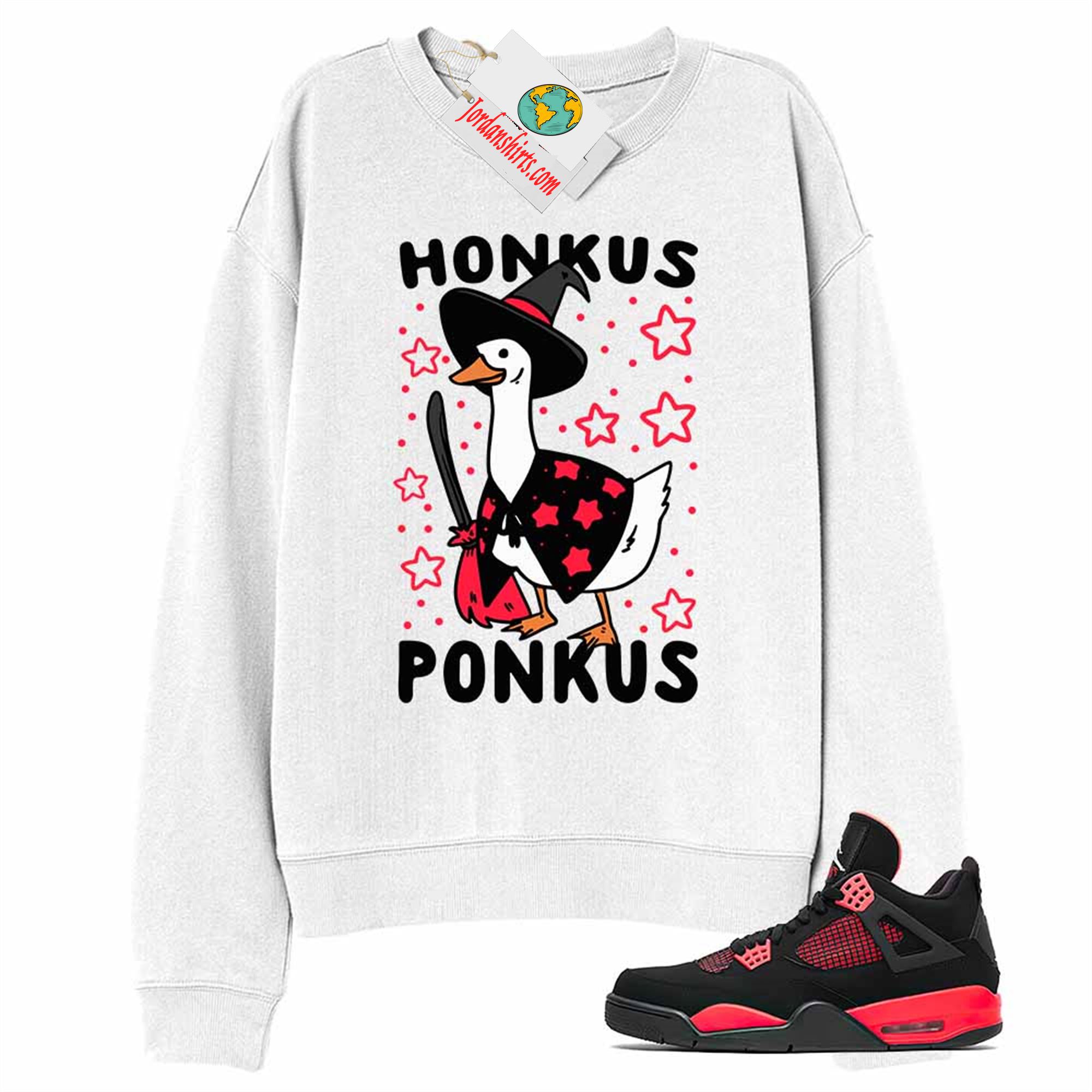 Jordan 4 Sweatshirt, Witches Duck Honkus Ponkus White Sweatshirt Air Jordan 4 Red Thunder 4s Full Size Up To 5xl