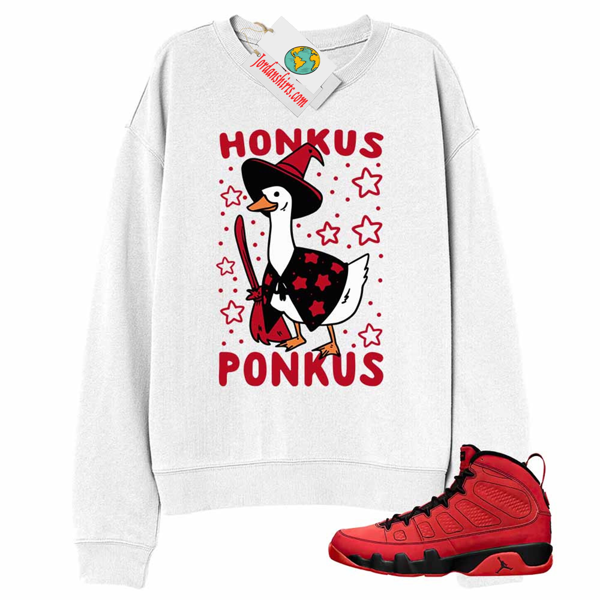 Jordan 9 Sweatshirt, Witches Duck Honkus Ponkus White Sweatshirt Air Jordan 9 Chile Red 9s Size Up To 5xl