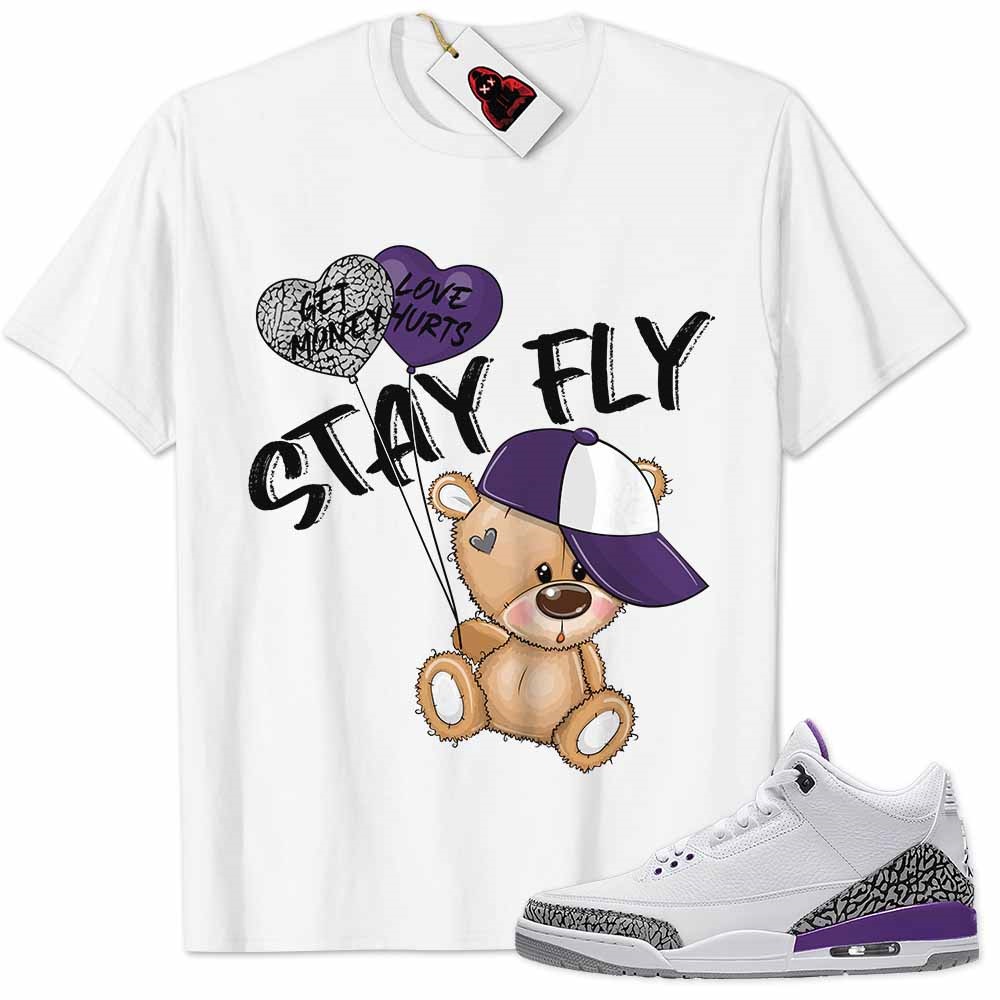 Jordan 3 Shirt, Wmns Dark Iris Violet Ore 3s Shirt Cute Teddy Bear Stay Fly Get Money White Full Size Up To 5xl