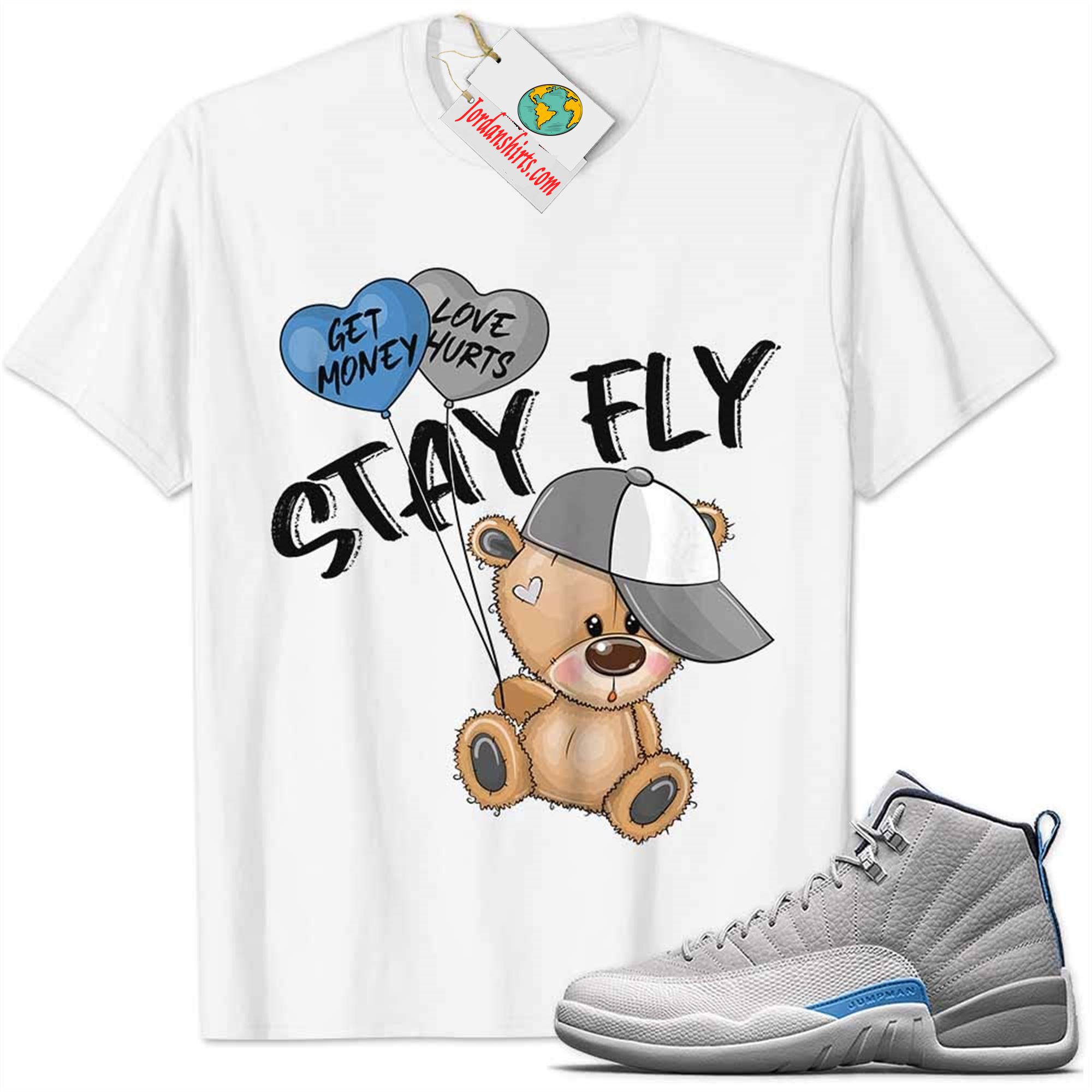 Jordan 12 Shirt, Wolf Grey 12s Shirt Cute Teddy Bear Stay Fly Get Money White Full Size Up To 5xl