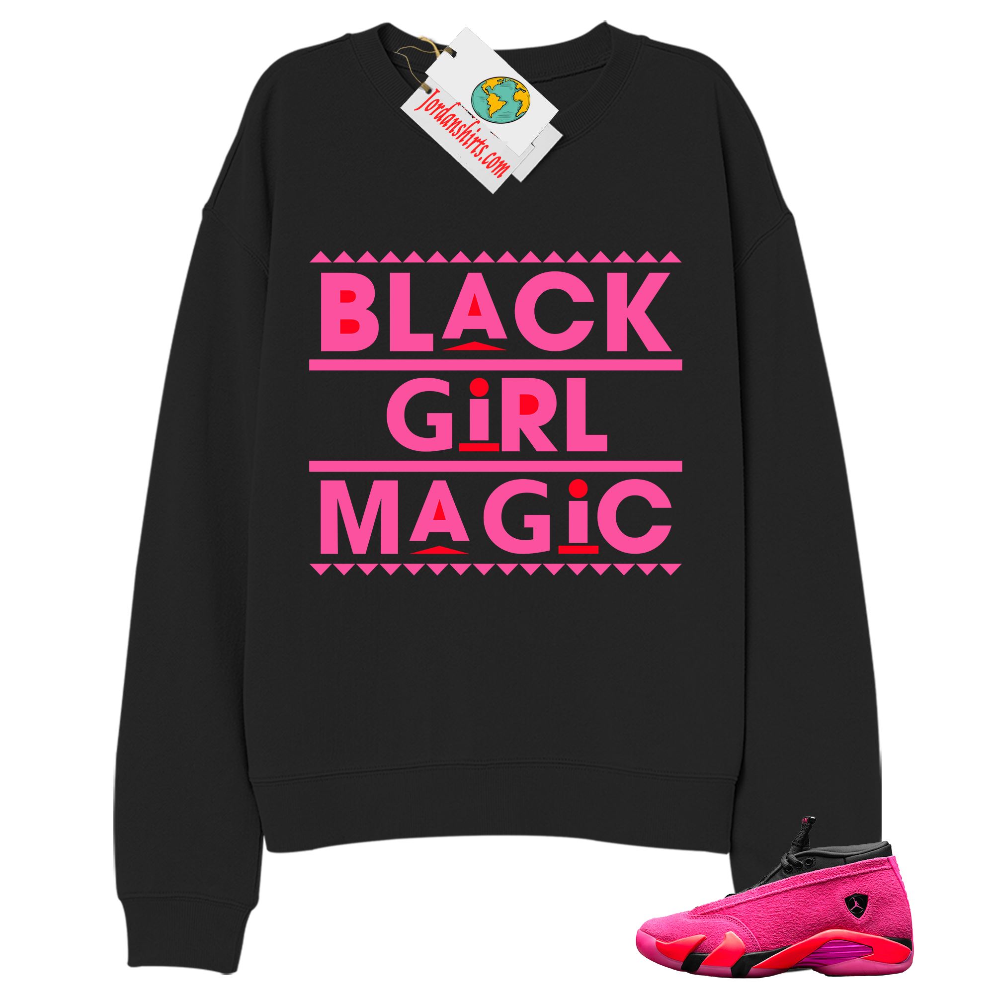 Jordan 14 Sweatshirt, Black Girl Magic Black Sweatshirt Air Jordan 14 Wmns Shocking Pink 14s Full Size Up To 5xl
