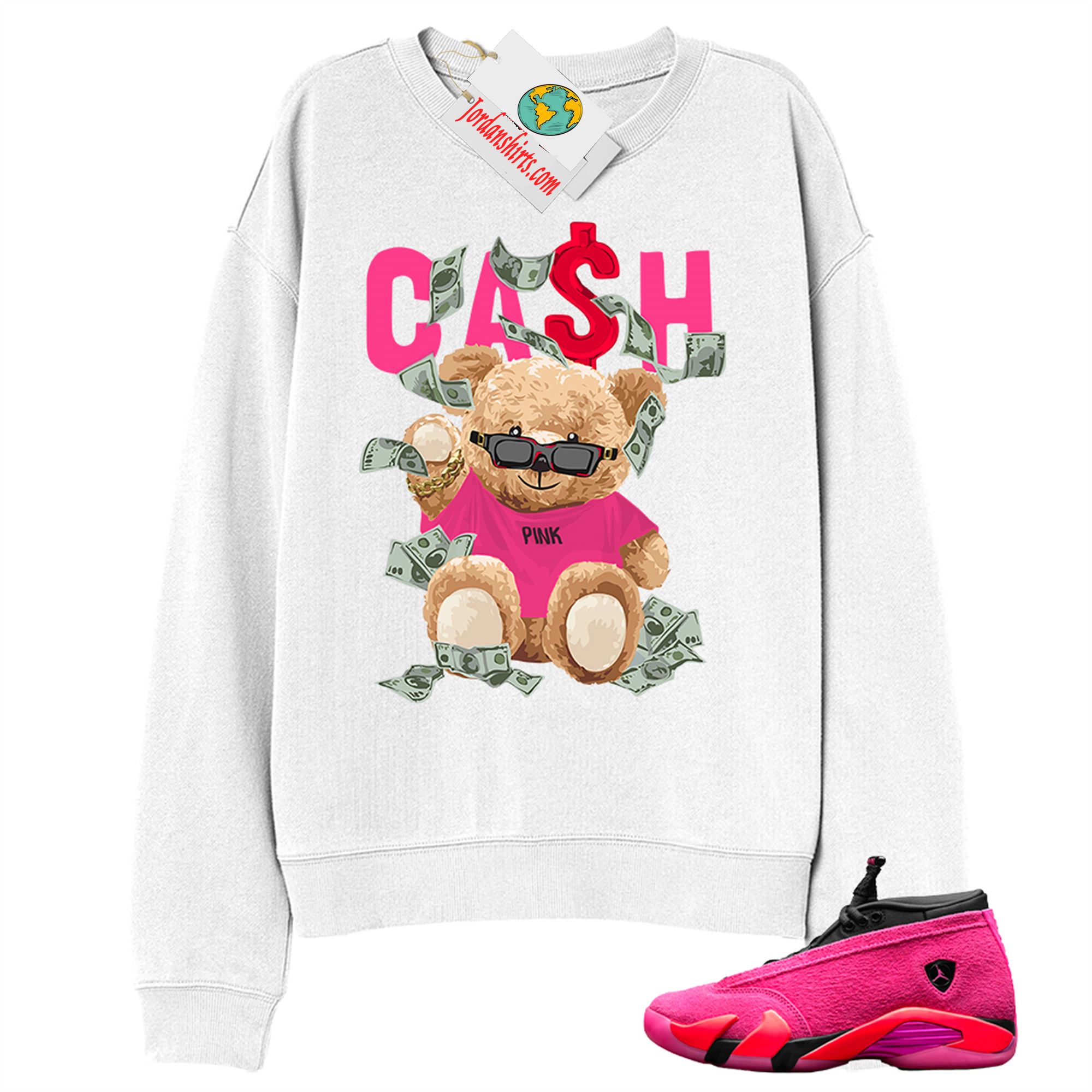 Jordan 14 Sweatshirt, Cash Teddy Bear In Sunglasses White Sweatshirt Air Jordan 14 Wmns Shocking Pink 14s Full Size Up To 5xl