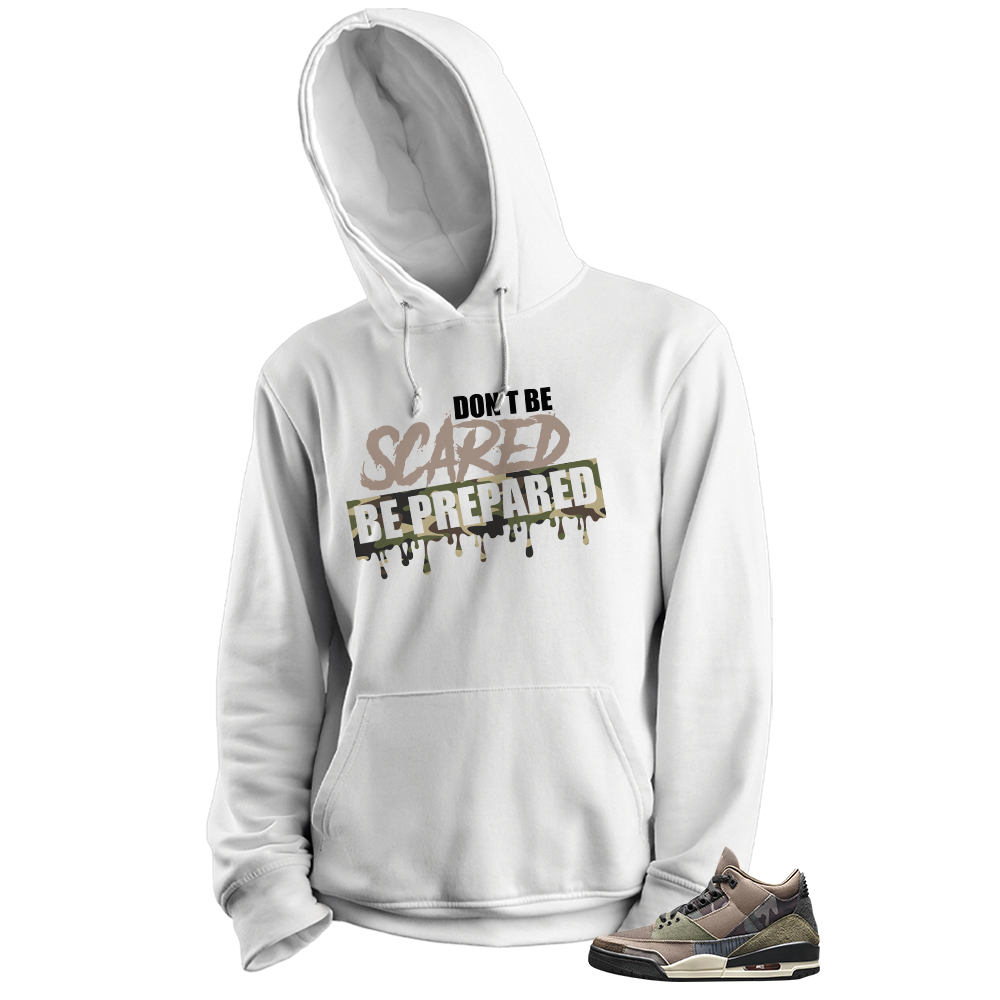 Jordan 3 Hoodie, Dont Be Scared Be Prepared White Hoodie Air Jordan 3 Camo 3s Size Up To 5xl