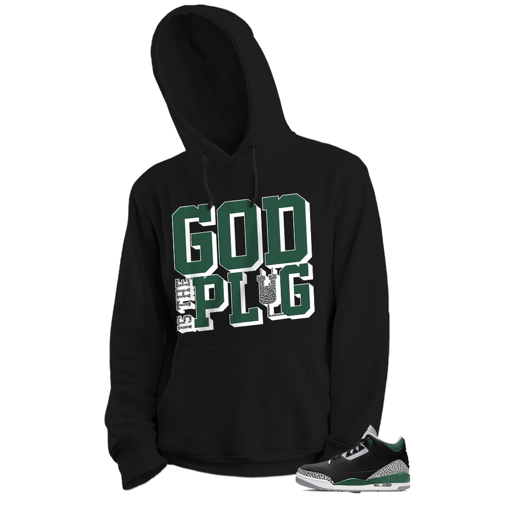 Jordan 3 Hoodie, God Is The Plug Black Hoodie Air Jordan 3 Pine Green 3s Plus Size Up To 5xl