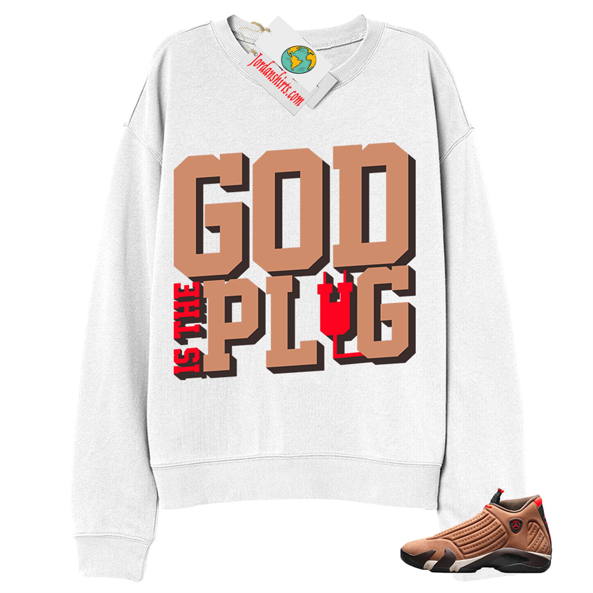 Jordan 14 Sweatshirt, God Is The Plug White Sweatshirt Air Jordan 14 Winterized 14s Full Size Up To 5xl