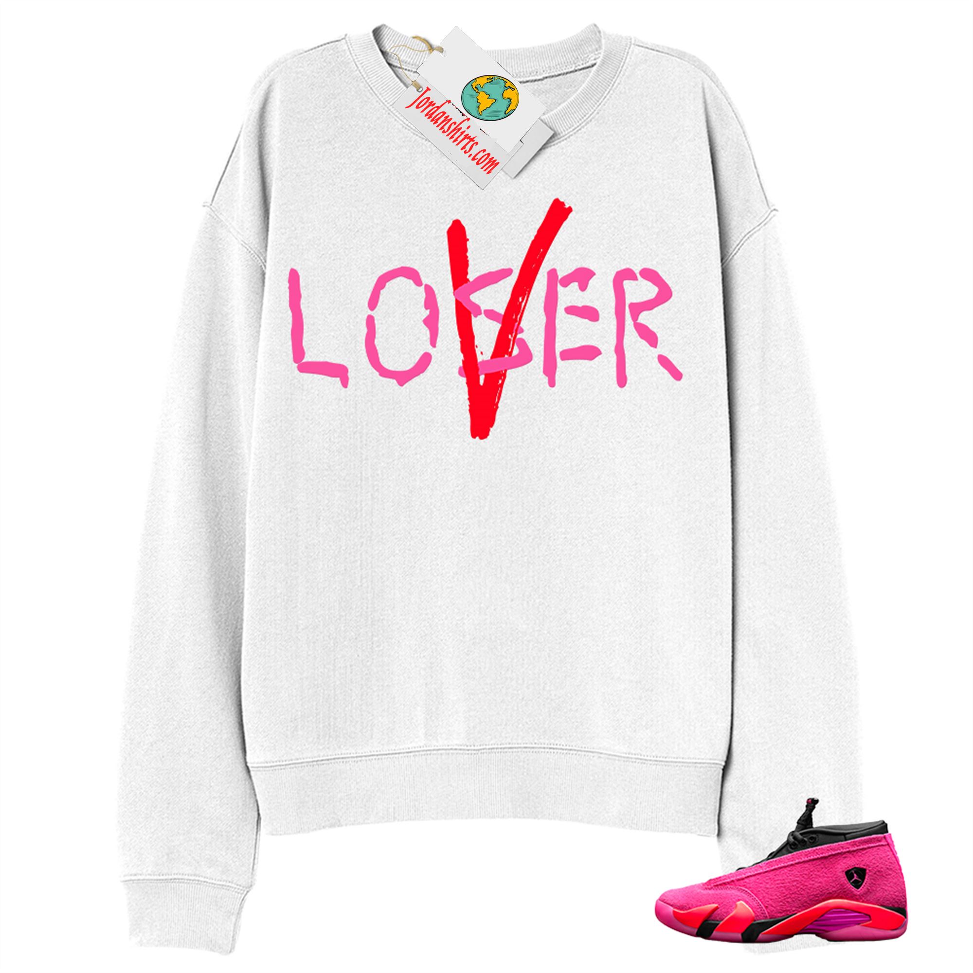 Jordan 14 Sweatshirt, Love A Loser White Sweatshirt Air Jordan 14 Wmns Shocking Pink 14s Size Up To 5xl