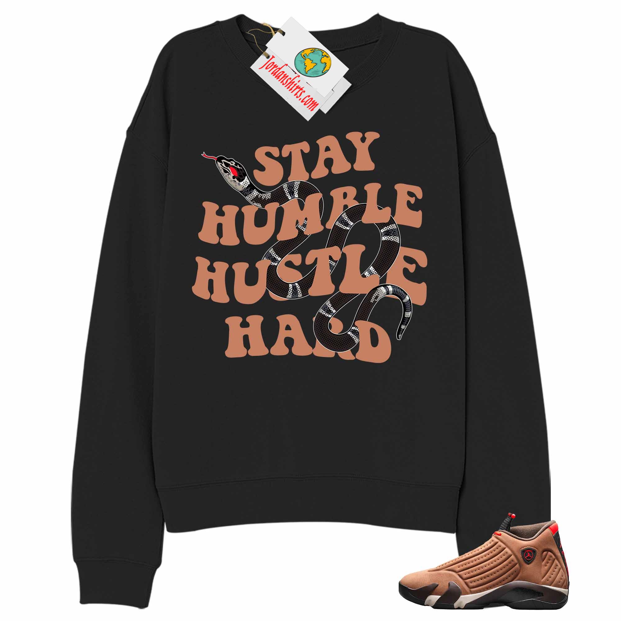 Jordan 14 Sweatshirt, Stay Humble Hustle Hard King Snake Black Sweatshirt Air Jordan 14 Winterized 14s Plus Size Up To 5xl