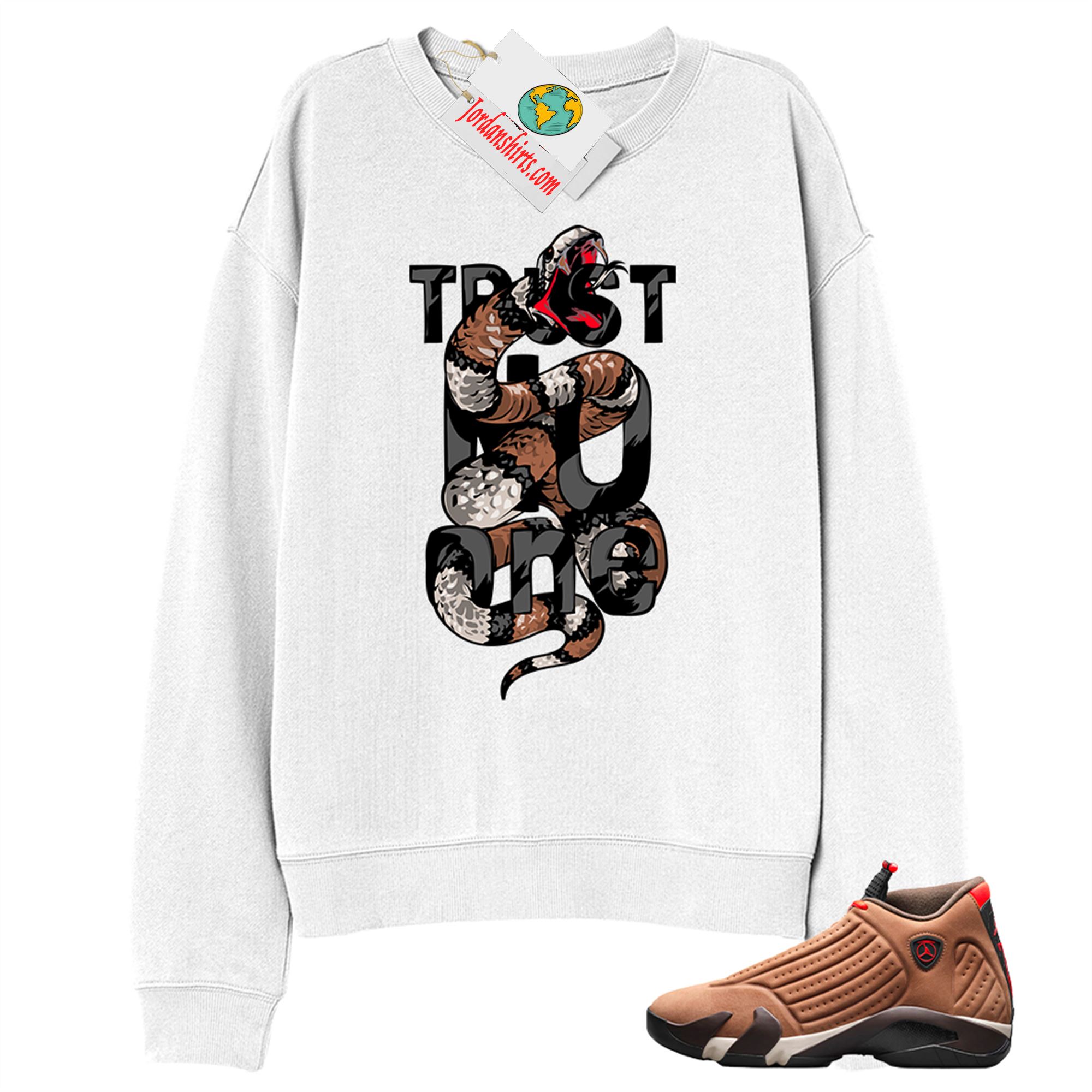 Jordan 14 Sweatshirt, Trust No One King Snake White Sweatshirt Air Jordan 14 Winterized 14s Full Size Up To 5xl