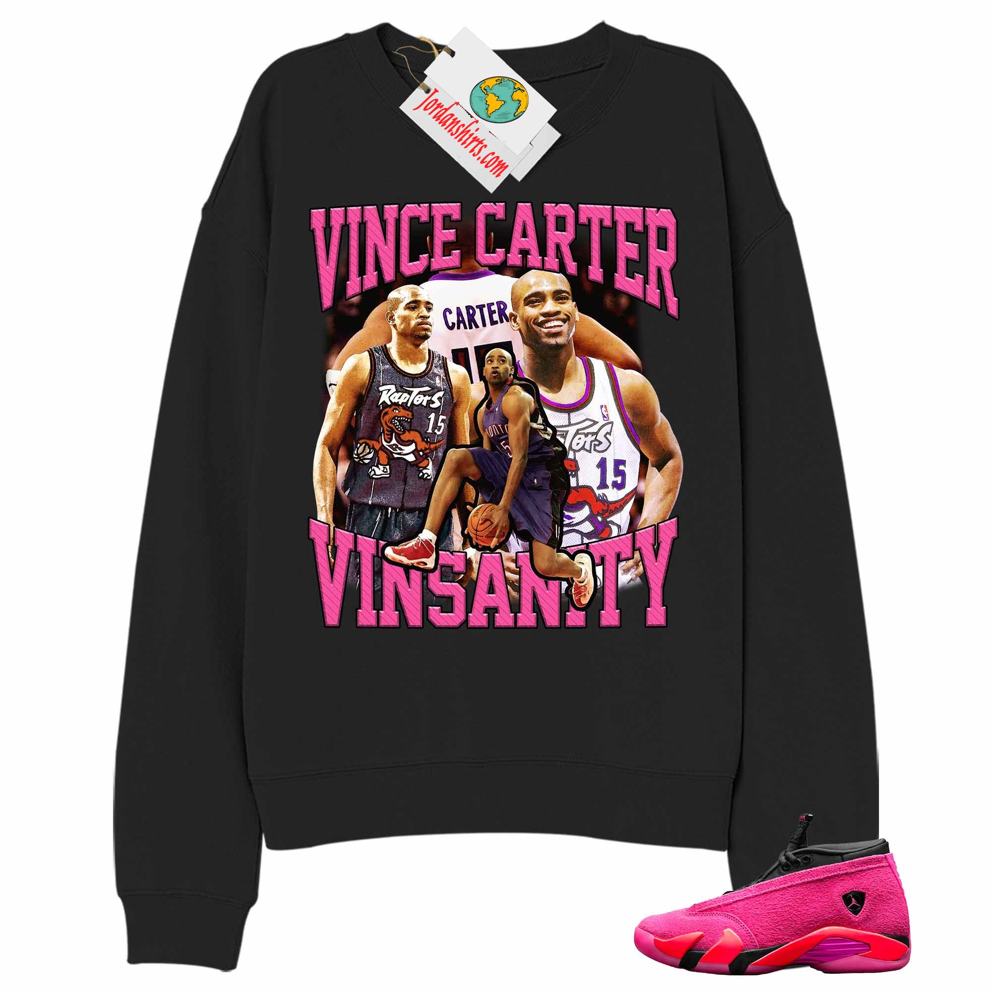 Jordan 14 Sweatshirt, Vince Carter Vinsanity Basketball 90s Retro Vintage Black Sweatshirt Air Jordan 14 Wmns Shocking Pink 14s Full Size Up To 5xl